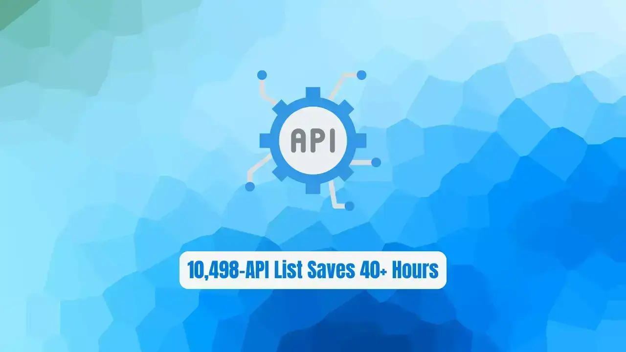 Stop Hunting APIs! This 10,498-API List Saves 40+ Hours