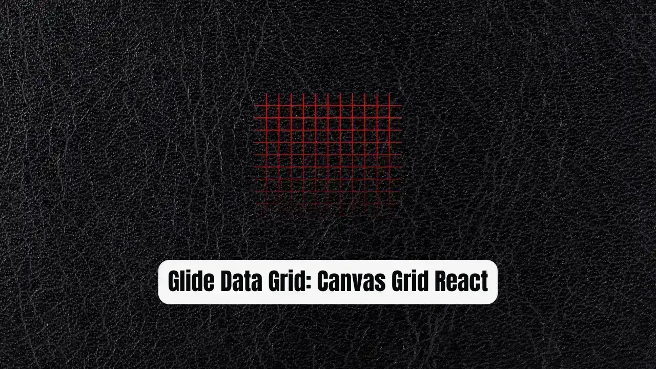 Glide Data Grid: The Revolutionary Canvas Grid for React Apps